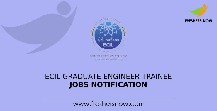 Ecil Graduate Engineer Trainee Jobs Notification For Posts