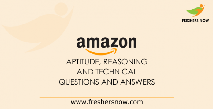 Amazon Aptitude, Reasoning and Technical Questions and Answers