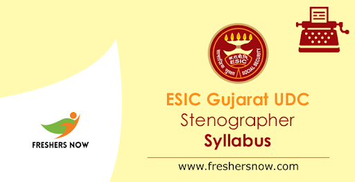 ESIC Gujarat UDC Stenographer Syllabus 2019