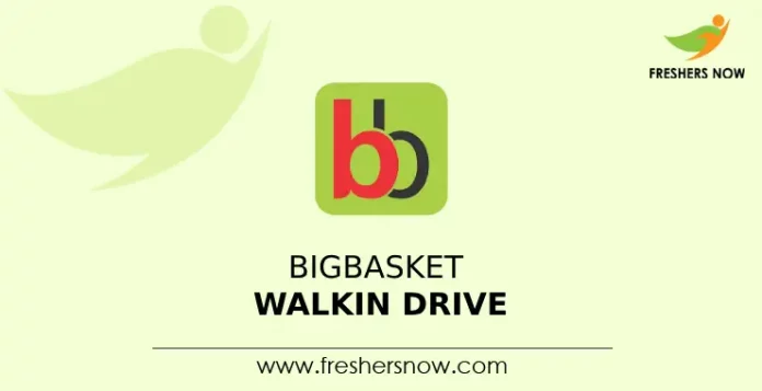 Bigbasket Walkin Drive