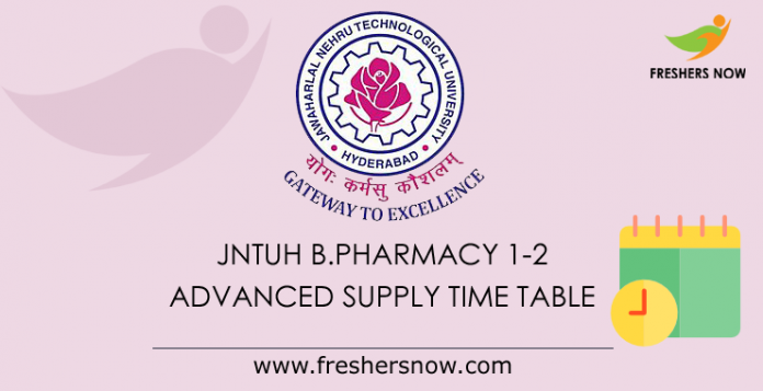 JNTUH B.Pharmacy 1-2 Advanced Supply Time Table 2019