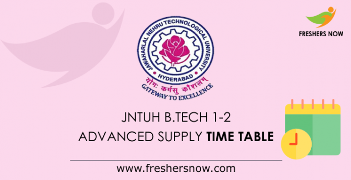 JNTUH B.Tech 1-2 Advanced Supply Time Table 2019