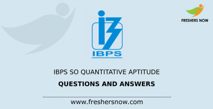 IBPS SO Quantitative Aptitude Questions and Answers