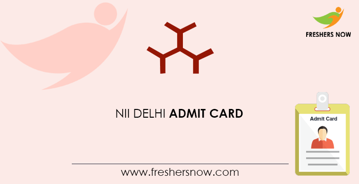 NII Delhi Technician Admit Card 2020 (Out) | NII Group B, C Exam Date