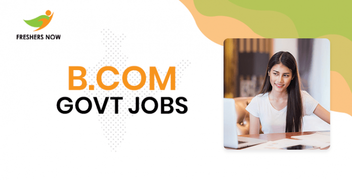 B.Com Government Jobs 2024 In India For Freshers