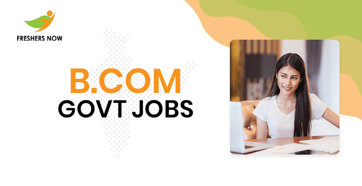 B.Com Government Jobs 2024 in India For Freshers