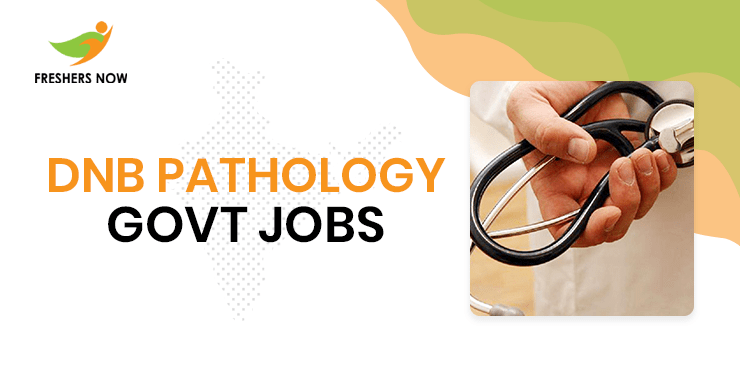 DNB Pathology Govt Jobs