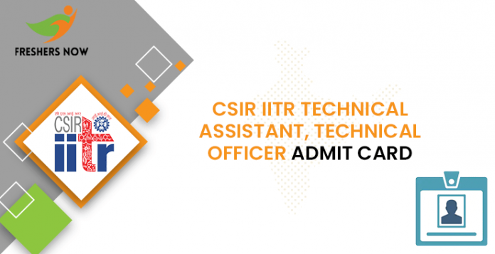 CSIR IITR Technical Assistant Admit Card