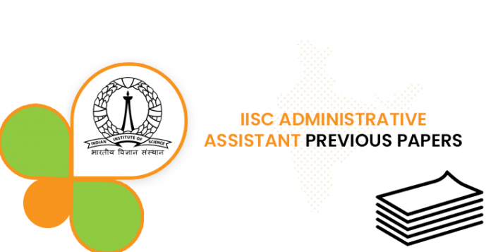 IISC Administrative Assistant Previous Question Papers