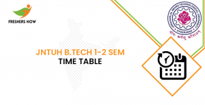 JNTUH B.Tech 1-2 Time Table 2023 (Revised)