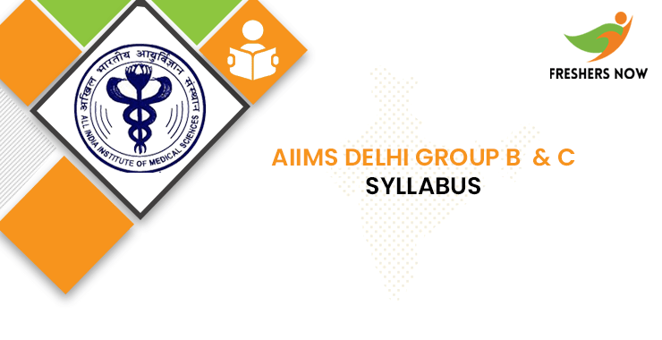 AIIMS Delhi Group B, C Syllabus 2024 & Exam Pattern