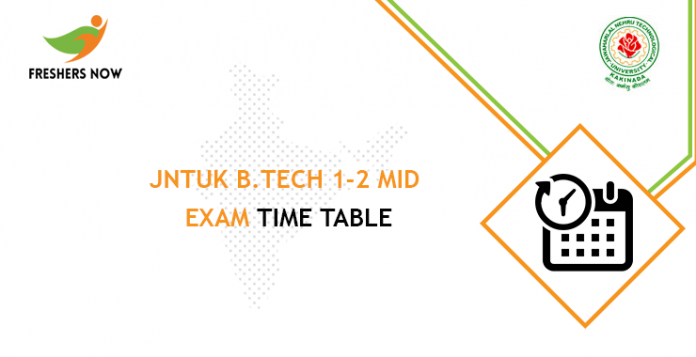 JNTUK B.Tech 1-2 Mid Exam Time Table