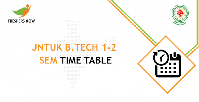 JNTUK B.Tech 1-2 Sem Time Table