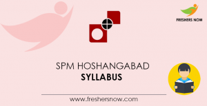 SPM Hoshangabad Syllabus 2024 and Exam Pattern