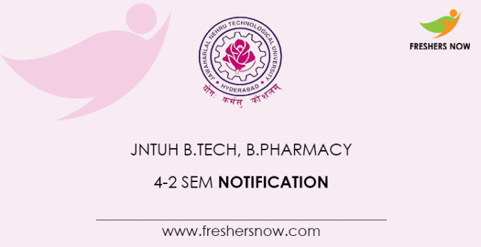JNTUH B.Tech, B.Pharmacy 4-2 Sem Notification