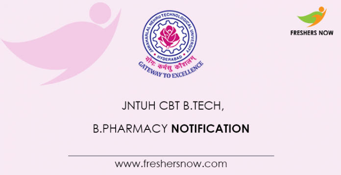 JNTUH CBT B.Tech, B.Pharmacy Notification