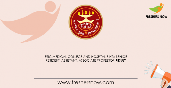 ESIC-Medical-College-and-Hospital-Bihta-Senior-Resident,-Assistant,-Associate-Professor-Result