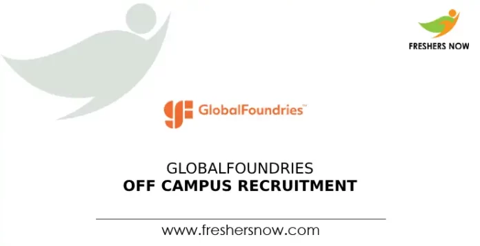 GlobalFoundries Off Campus Recruitment