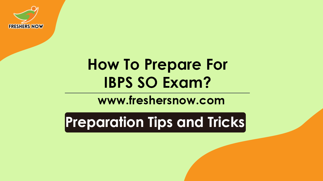 How to Prepare for IBPS SO Exam? Preparation Tips, Study Plan