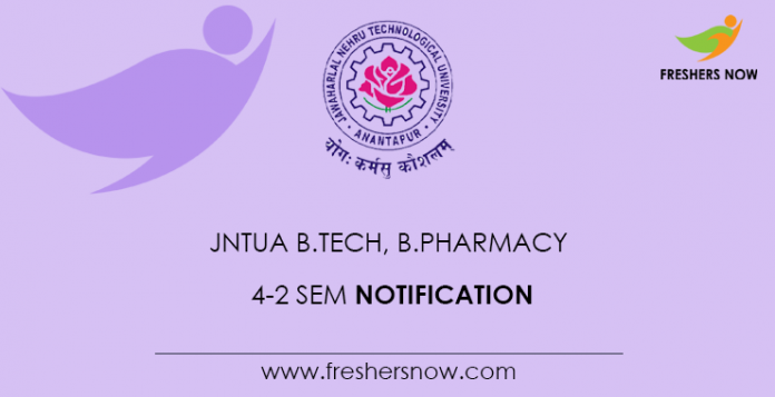 JNTUA B.Tech, B.Pharmacy 4-2 Sem Notification