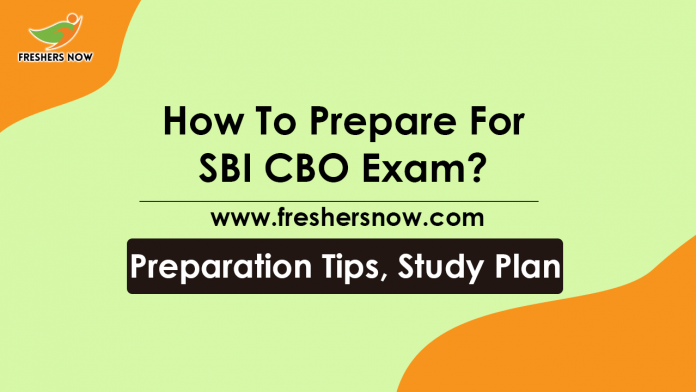 How To Prepare For SBI CBO Exam? Preparation Tips, Study Plan