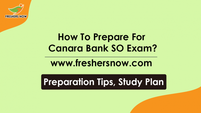 How to Prepare For Canara Bank SO Exam Preparation Tips, Best Books, Study Plan