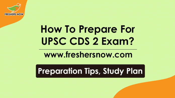 How to Prepare For UPSC CDS 2 Exam Preparation Tips, Best Books, Study Plan