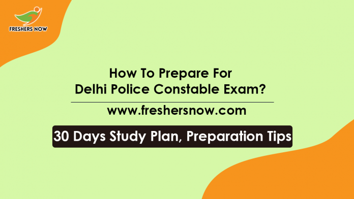 How To Prepare For Delhi Police Constable Exam Preparation Tips, Study Plan-min