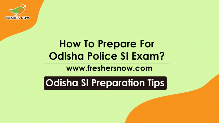How To Prepare For Odisha Police SI Exam Odisha Sub Inspector Preparation Tips