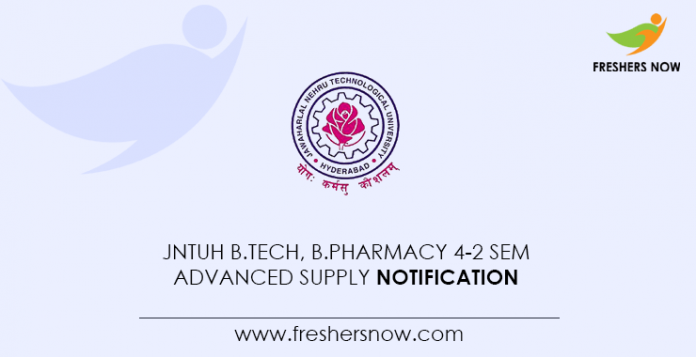 JNTUH B.Tech, B.Pharmacy 4-2 Sem Advanced Supply Notification