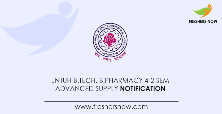 JNTUH B.Tech B.Pharmacy 4 2 Sem Advanced Supply Notification 2021