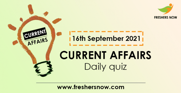 16th September 2021 Current Affairs Quiz