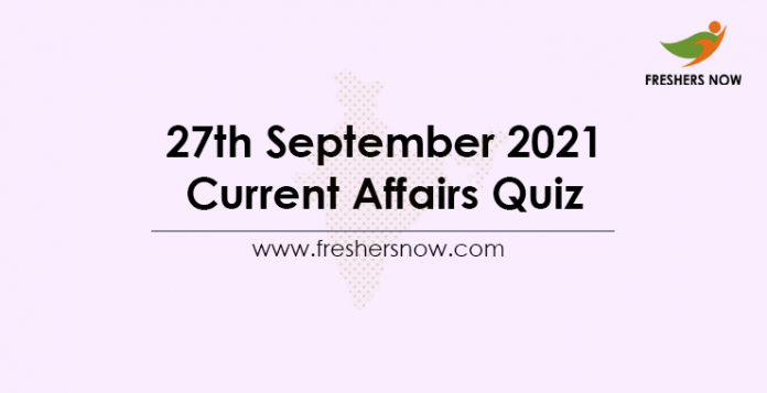 27th September 2021 Current Affairs Quiz