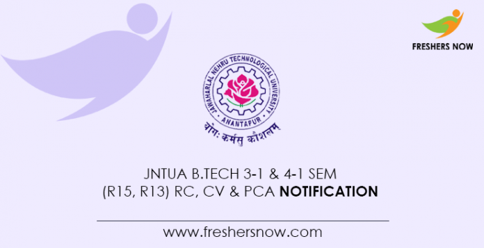JNTUA B.Tech 3-1 & 4-1 Sem (R15, R13) RC, CV & PCA Notification