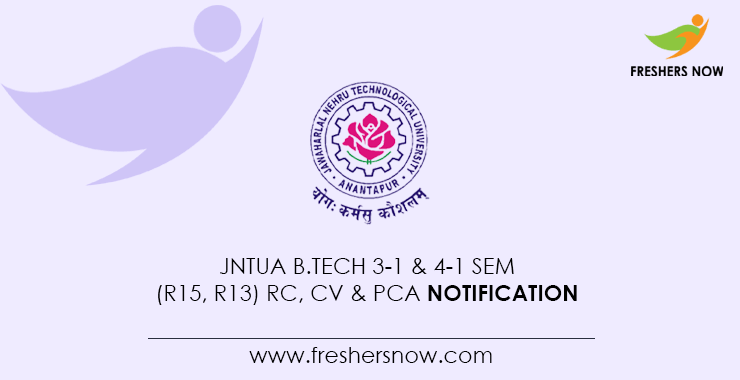 JNTUA B.Tech 3 1 4 1 Sem R15 R13 RC CV PCA Notification 2021