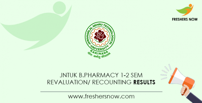 JNTUK B.Pharmacy 1-2 Sem Revaluation Recounting Results