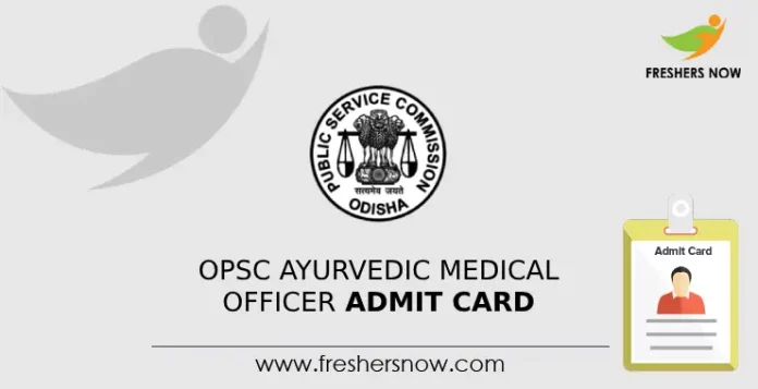 OPSC Ayurvedic Medical Officer Admit Card