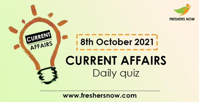 8th October 2021 Current Affairs Quiz