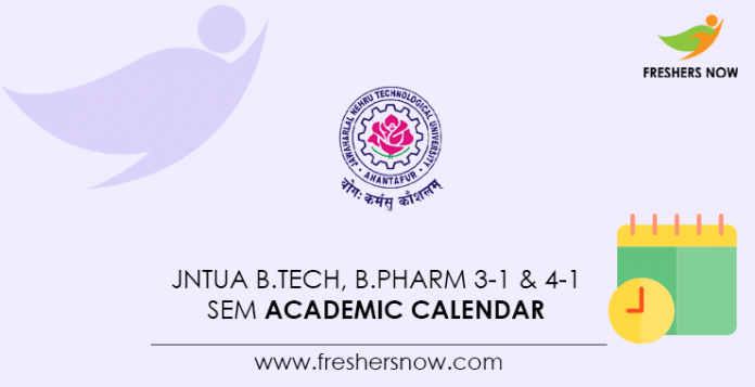 JNTUA B.Tech, B.Pharm 3-1 & 4-1 Sem Academic Calendar