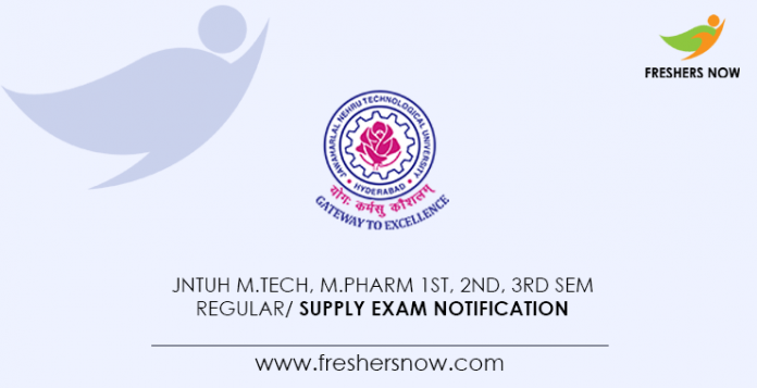 JNTUH M.Tech, M.Pharm 1st, 2nd, 3rd Sem Regular Supply Exam Notification