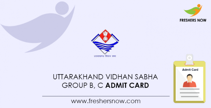 Uttarakhand Vidhan Sabha Group B, C Admit Card