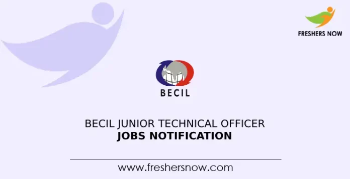 BECIL Junior Technical Officer Jobs Notification