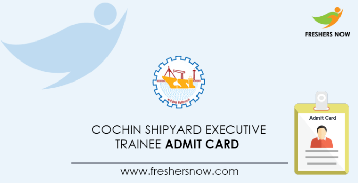 Cochin Shipyard Executive Trainee Admit Card
