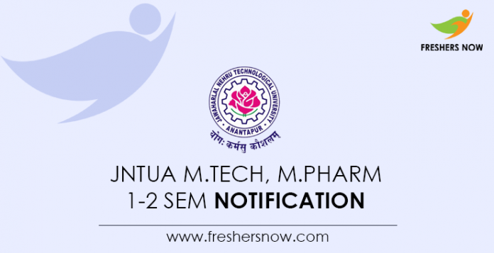 JNTUA M.Tech, M.Pharm 1-2 Sem Notification