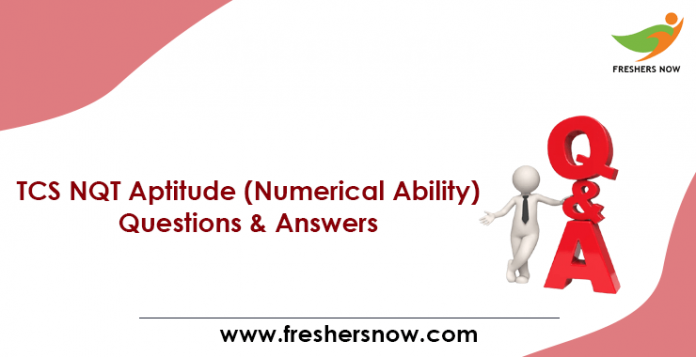 TCS NQT Aptitude (Numerical Ability) Questions & Answers