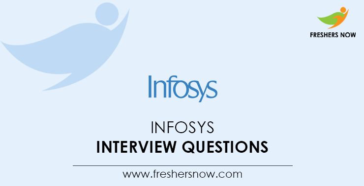 Infosys Interview Questions (Technical, HR) For Freshers