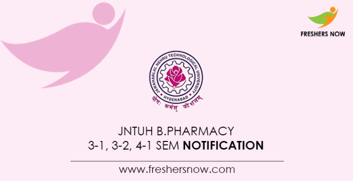 JNTUH-B.Pharmacy-3-1,-3-2,-4-1-Sem-Notification
