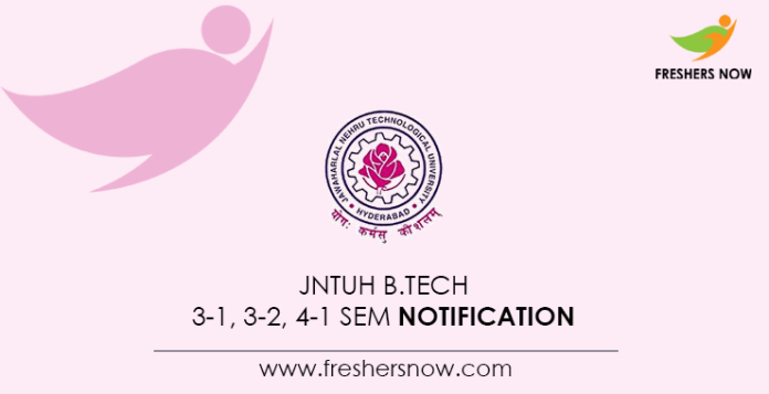 JNTUH B.Tech 3-1, 3-2, 4-1 Sem Notification