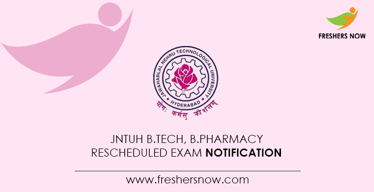 JNTUH B.Tech, B.Pharmacy Rescheduled Exam Notification