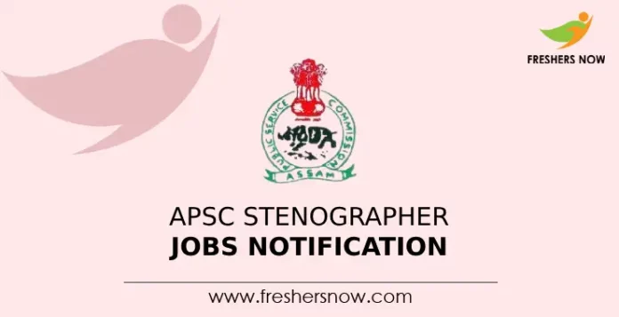 APSC Stenographer Jobs Notification